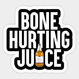 Bone Hurting Juice Sticker